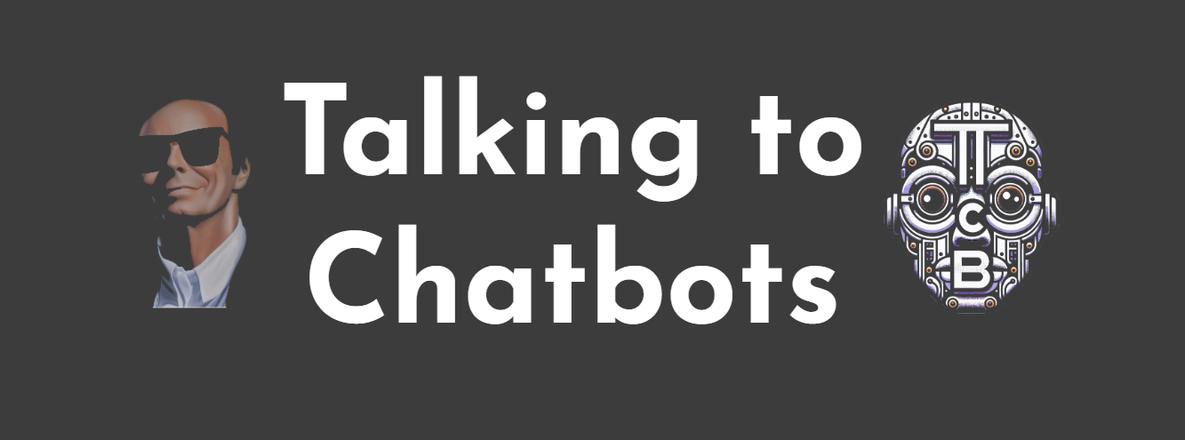 Connecting popular culture, business, and technology through chatbots and prompt engineering. TTCB - Talking to Chatbots - Reddgr Logo