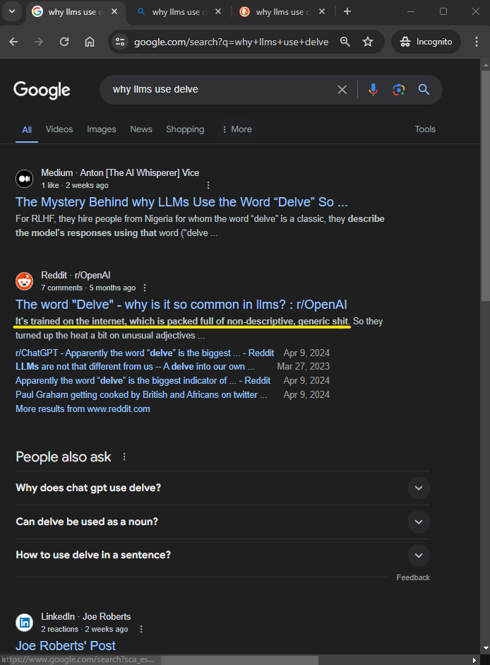 Screen capture of a Google search results page displaying results for the query "why llms use delve." The search interface is in dark mode and shows a list of results including a Medium article titled "The Mystery Behind why LLMs Use the Word 'Delve' So Often" and a Reddit discussion titled "The word 'Delve' - why is it so common in llms? : r/OpenAI." The Reddit link is highlighted in the search results. Additional links and a "People also ask" section with related questions are visible below the main results.[Alt text by ALT Text Artist GPT]