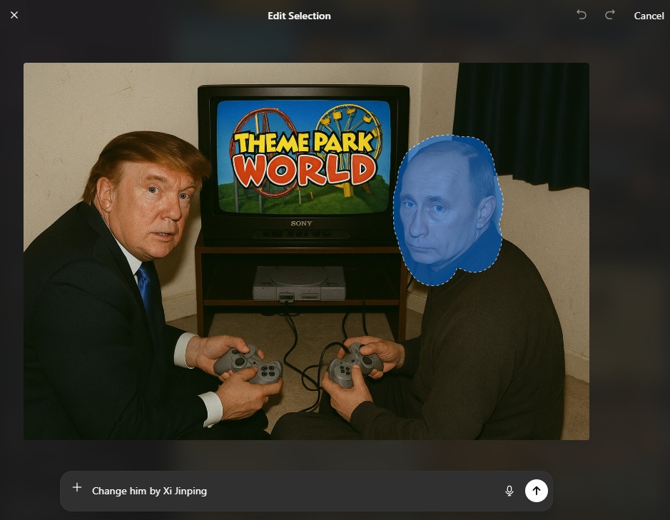 Screen capture of the ChatGPT Images editing interface with dark blurred background overlay, top bar with close icon on the left, centered text Edit Selection, Cancel on the right, main canvas showing a photo of Donald Trump and Vladimir Putin seated on the floor holding game controllers in front of a CRT television displaying the game title Theme Park World, a blue translucent selection mask over Vladimir Putin’s face indicating an active edit area labeled for replacement with Xi Jinping, dotted selection outline around the masked area, bottom control bar with rounded text input showing + Change him by Xi Jinping, microphone icon, and send arrow icon, indicating an image edit prompt field within the ChatGPT Images UI.
Alt text by ALT Text Artist GPT
